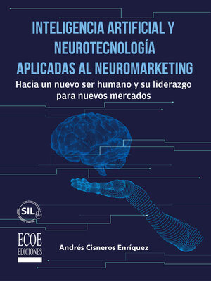 cover image of Inteligencia artificial y neurotecnología aplicadas al neuromarketing – 1ra edición